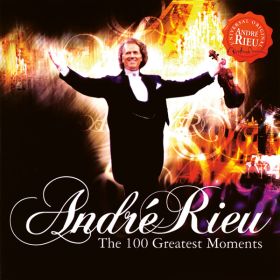ANDRE RIEU - THE 100 GREATEST MOMENTS